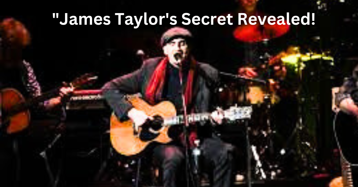 "James Taylor's Secret Revealed!